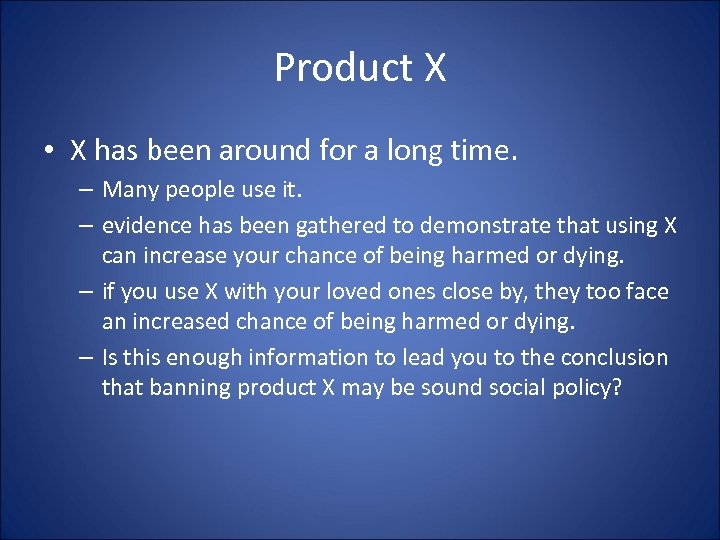 Product X • X has been around for a long time. – Many people