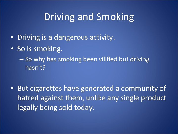 Driving and Smoking • Driving is a dangerous activity. • So is smoking. –