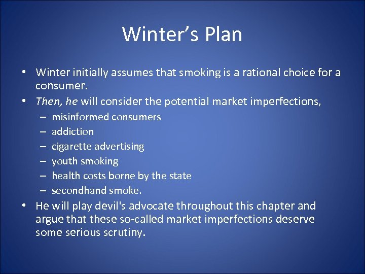 Winter’s Plan • Winter initially assumes that smoking is a rational choice for a