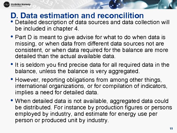 D. Data estimation and reconcilition • Detailed description of data sources and data collection