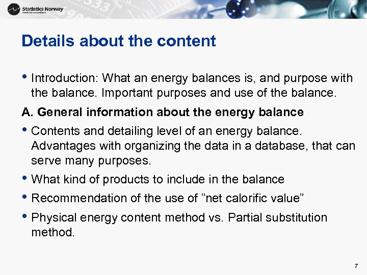 Details about the content • Introduction: What an energy balances is, and purpose with
