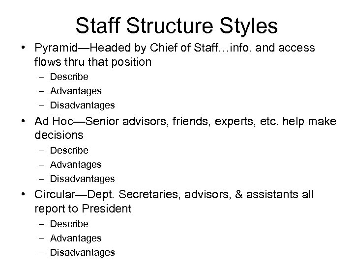 Staff Structure Styles • Pyramid—Headed by Chief of Staff…info. and access flows thru that