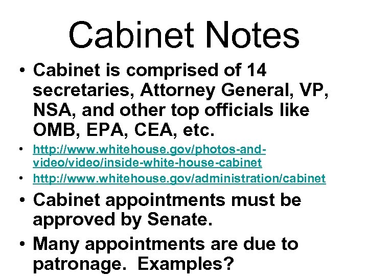 Cabinet Notes • Cabinet is comprised of 14 secretaries, Attorney General, VP, NSA, and
