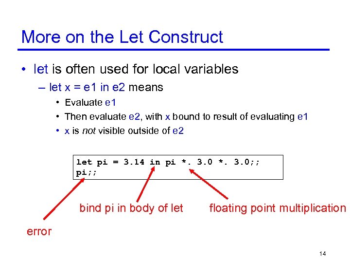 More on the Let Construct • let is often used for local variables –