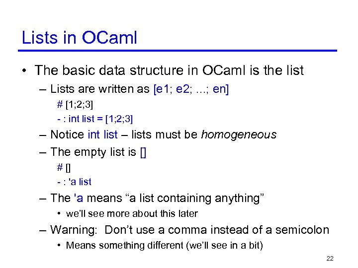 Lists in OCaml • The basic data structure in OCaml is the list –