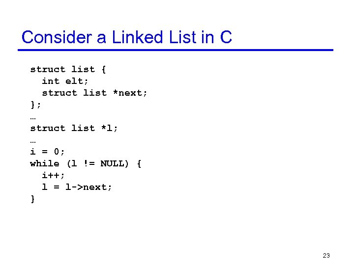 Consider a Linked List in C struct list { int elt; struct list *next;