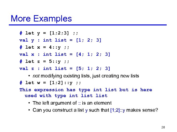 More Examples # let y = [1; 2; 3] ; ; val y :