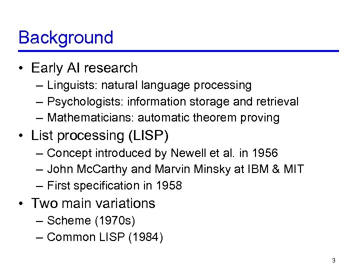 Background • Early AI research – Linguists: natural language processing – Psychologists: information storage