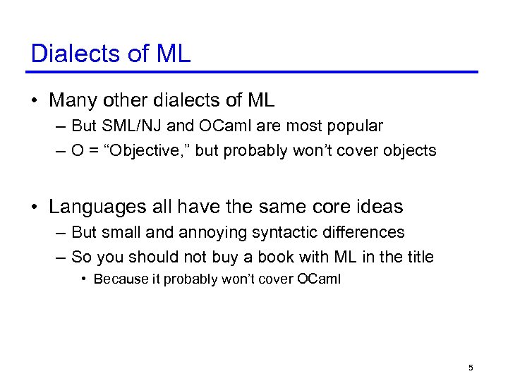 Dialects of ML • Many other dialects of ML – But SML/NJ and OCaml