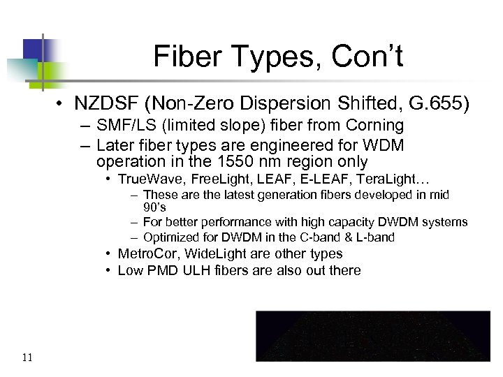 Fiber Types, Con’t • NZDSF (Non-Zero Dispersion Shifted, G. 655) – SMF/LS (limited slope)
