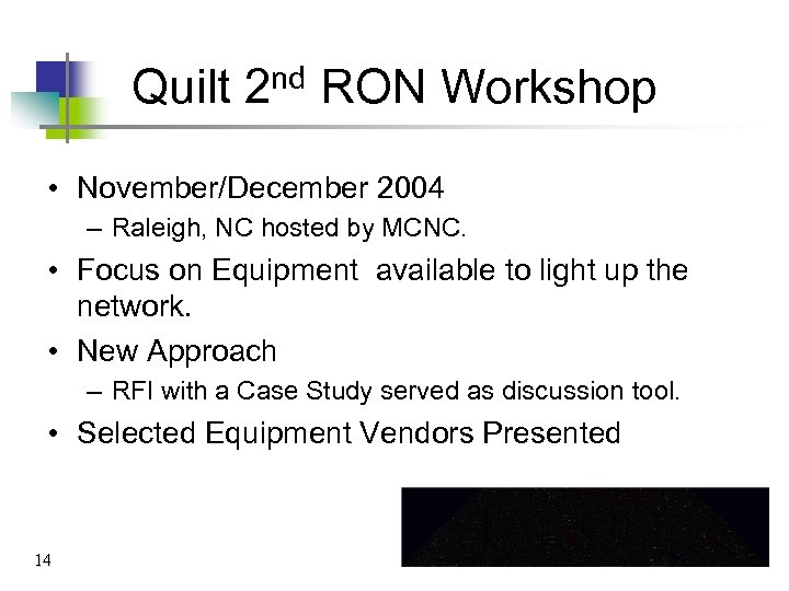 Quilt 2 nd RON Workshop • November/December 2004 – Raleigh, NC hosted by MCNC.
