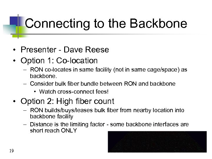 Connecting to the Backbone • Presenter - Dave Reese • Option 1: Co-location –