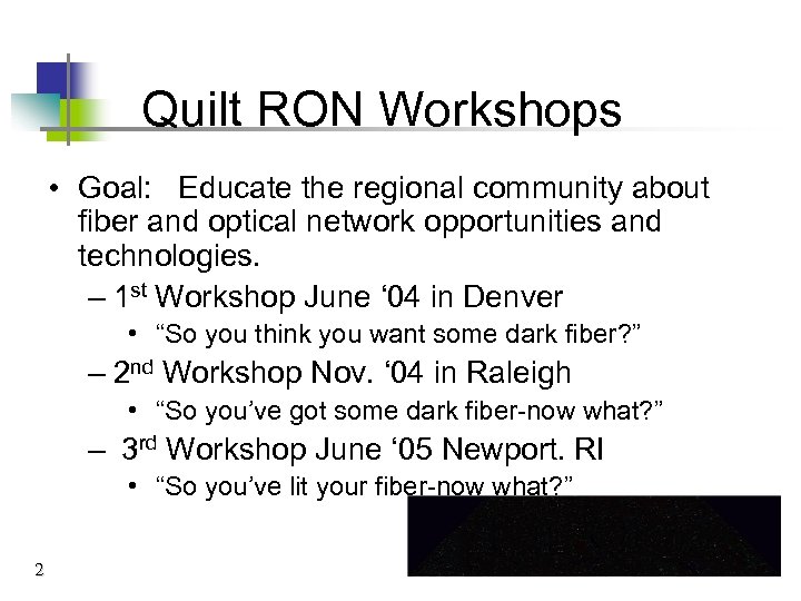 Quilt RON Workshops • Goal: Educate the regional community about fiber and optical network