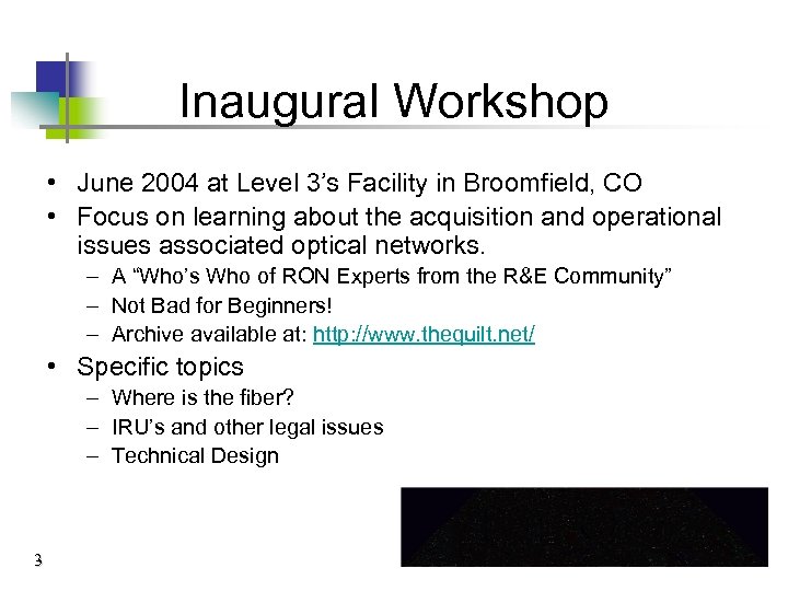Inaugural Workshop • June 2004 at Level 3’s Facility in Broomfield, CO • Focus