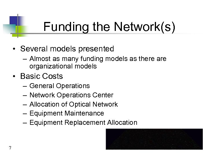 Funding the Network(s) • Several models presented – Almost as many funding models as
