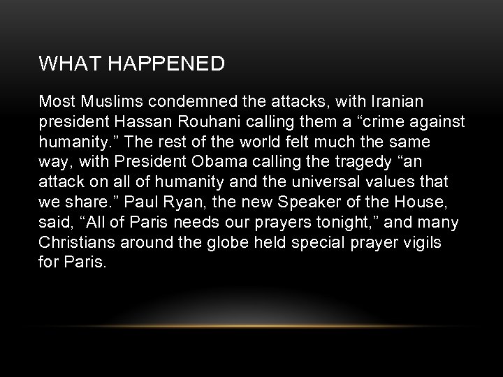WHAT HAPPENED Most Muslims condemned the attacks, with Iranian president Hassan Rouhani calling them