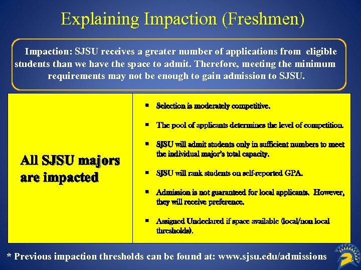 Explaining Impaction (Freshmen) Impaction: SJSU receives a greater number of applications from eligible SJ