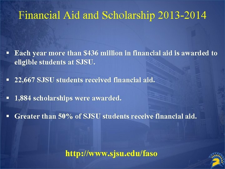 Financial Aid and Scholarship 2013 -2014 § Each year more than $436 million in