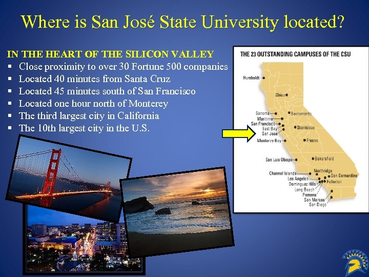 Where is San José State University located? IN THE HEART OF THE SILICON VALLEY