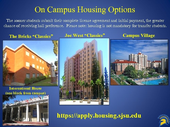 On Campus Housing Options The sooner students submit their complete license agreement and initial