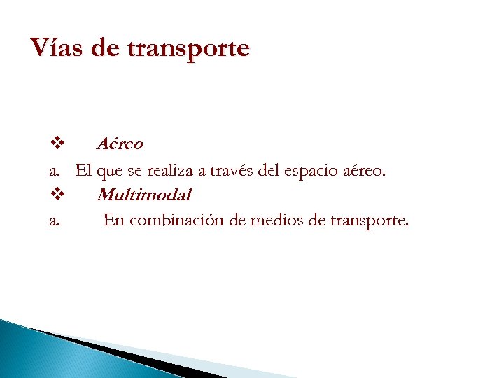 Vías de transporte v Aéreo a. El que se realiza a través del espacio