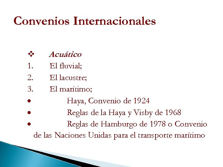 Convenios Internacionales v Acuático 1. El fluvial; 2. El lacustre; 3. El marítimo; ·