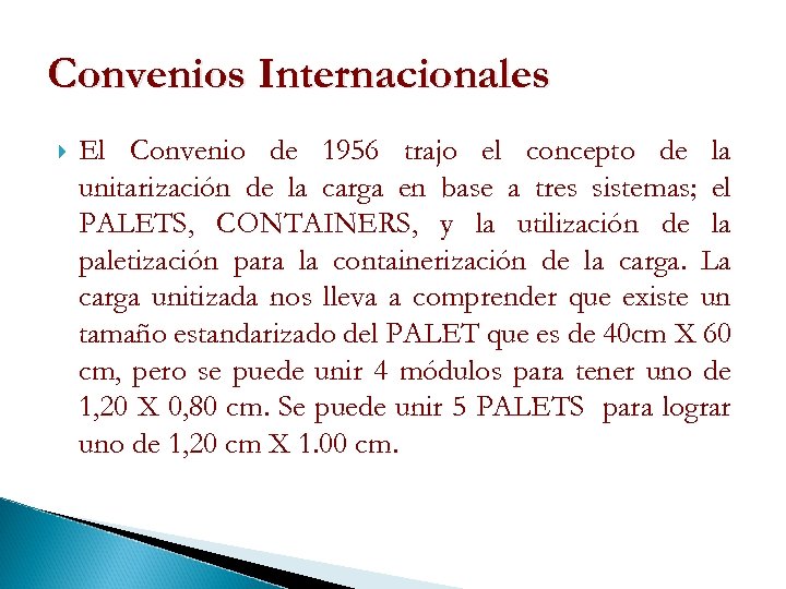 Convenios Internacionales El Convenio de 1956 trajo el concepto de la unitarización de la