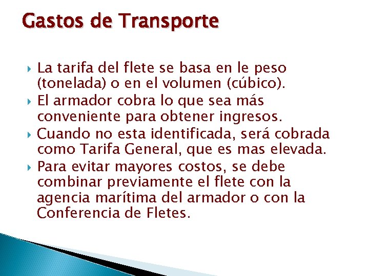 Gastos de Transporte La tarifa del flete se basa en le peso (tonelada) o
