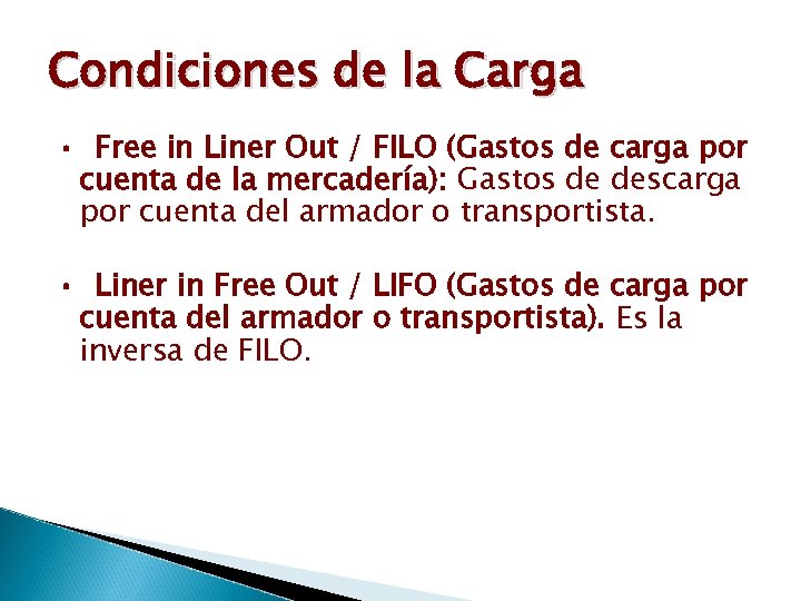 Condiciones de la Carga • Free in Liner Out / FILO (Gastos de carga