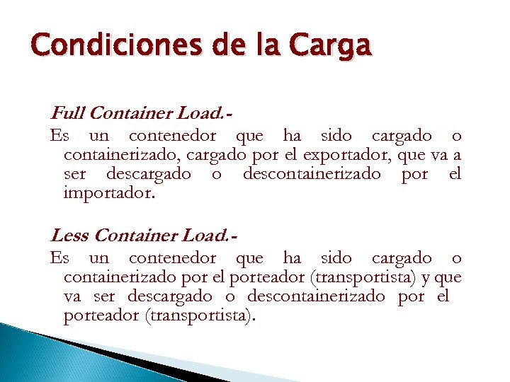 Condiciones de la Carga Full Container Load. - Es un contenedor que ha sido