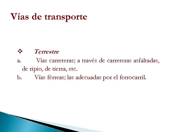 Vías de transporte v Terrestre a. Vías carreteras; a través de carreteras asfaltadas, de