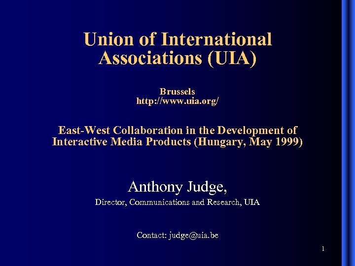Union of International Associations (UIA) Brussels http: //www. uia. org/ East-West Collaboration in the