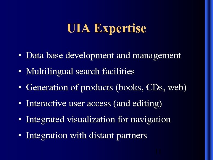 UIA Expertise • Data base development and management • Multilingual search facilities • Generation