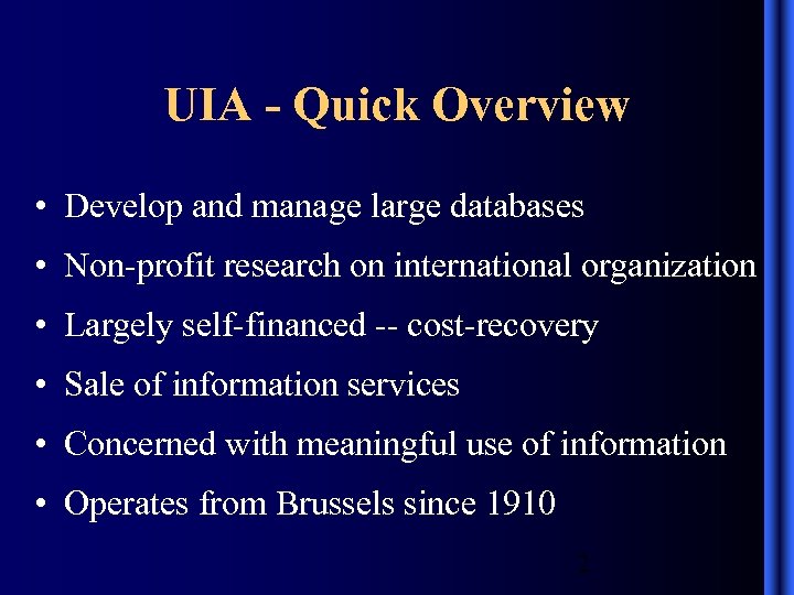 UIA - Quick Overview • Develop and manage large databases • Non-profit research on