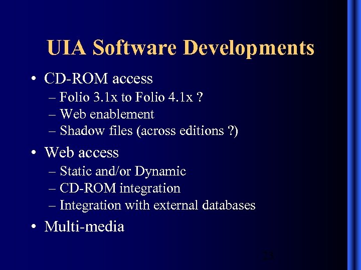 UIA Software Developments • CD-ROM access – Folio 3. 1 x to Folio 4.
