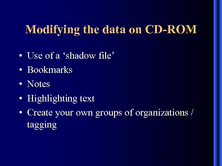 Modifying the data on CD-ROM • • • Use of a ‘shadow file’ Bookmarks