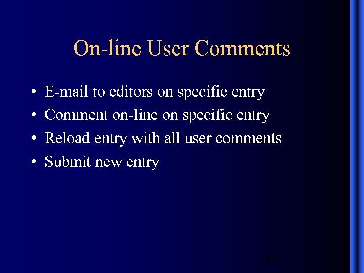 On-line User Comments • • E-mail to editors on specific entry Comment on-line on
