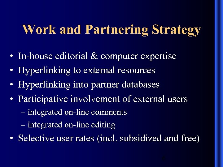 Work and Partnering Strategy • • In-house editorial & computer expertise Hyperlinking to external