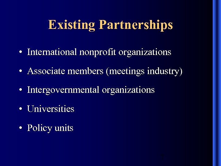 Existing Partnerships • International nonprofit organizations • Associate members (meetings industry) • Intergovernmental organizations