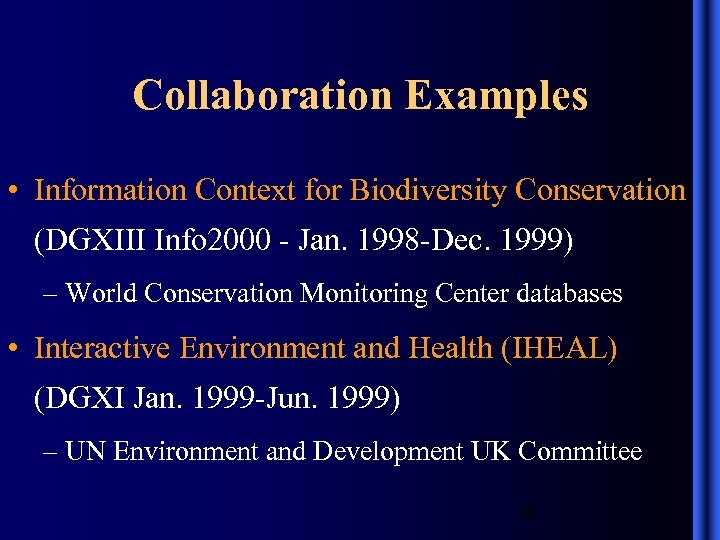 Collaboration Examples • Information Context for Biodiversity Conservation (DGXIII Info 2000 - Jan. 1998