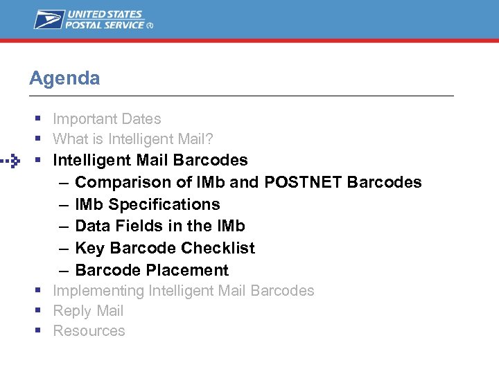 Agenda Important Dates What is Intelligent Mail? Intelligent Mail Barcodes – Comparison of IMb