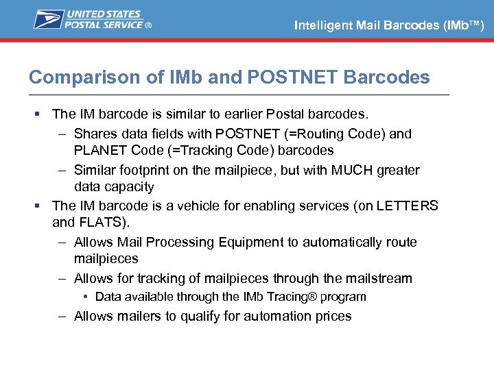 Intelligent Mail Barcodes (IMb™) Comparison of IMb and POSTNET Barcodes The IM barcode is