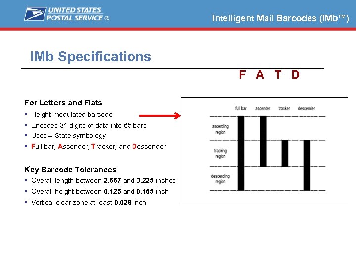 Intelligent Mail Barcodes (IMb™) IMb Specifications F A T D For Letters and Flats