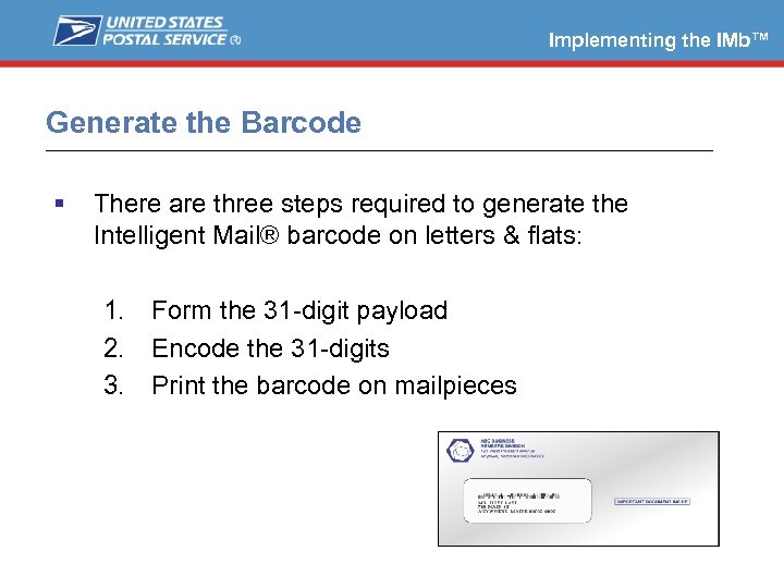 Implementing the IMb™ Generate the Barcode There are three steps required to generate the