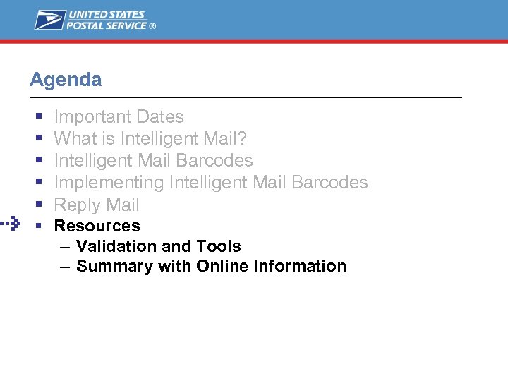 Agenda Important Dates What is Intelligent Mail? Intelligent Mail Barcodes Implementing Intelligent Mail Barcodes