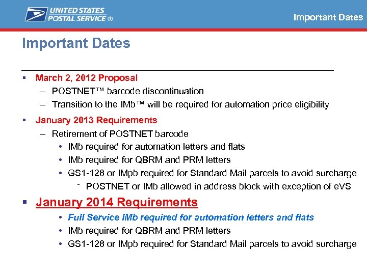 Important Dates March 2, 2012 Proposal – POSTNET™ barcode discontinuation – Transition to the