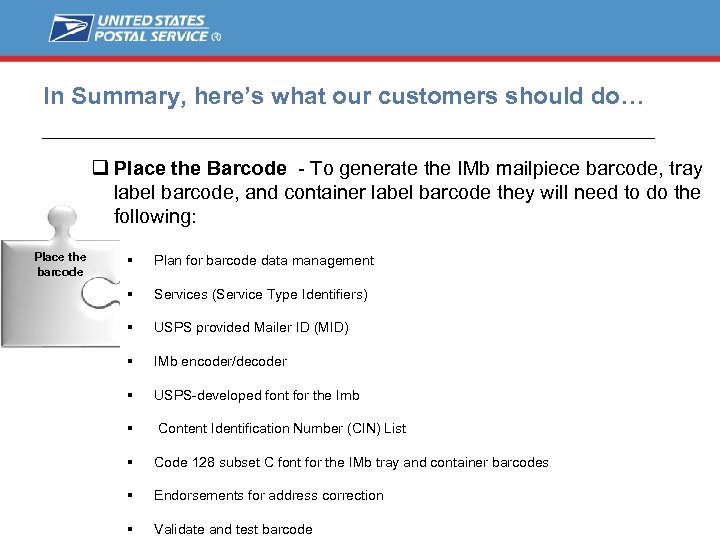 In Summary, here’s what our customers should do… q Place the Barcode - To