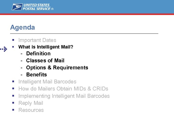 Agenda Important Dates What is Intelligent Mail? - Definition - Classes of Mail -