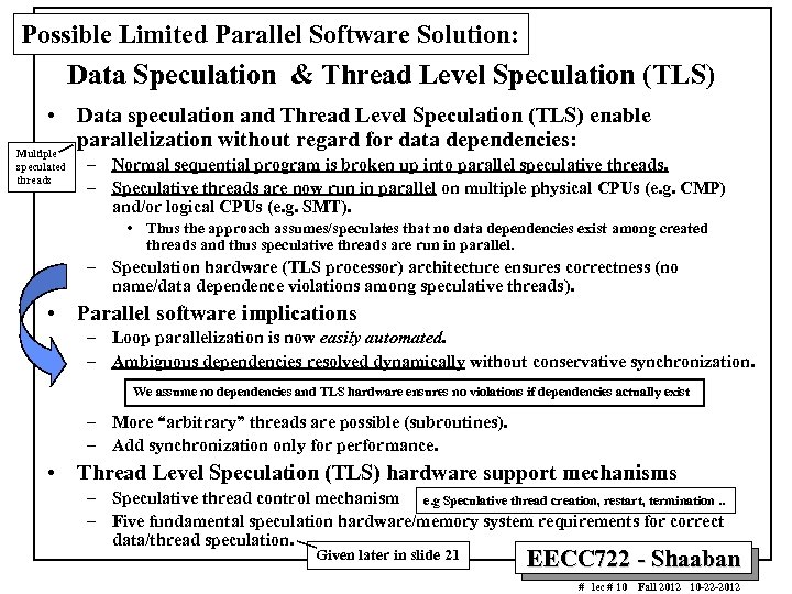 Possible Limited Parallel Software Solution: Data Speculation & Thread Level Speculation (TLS) • Data