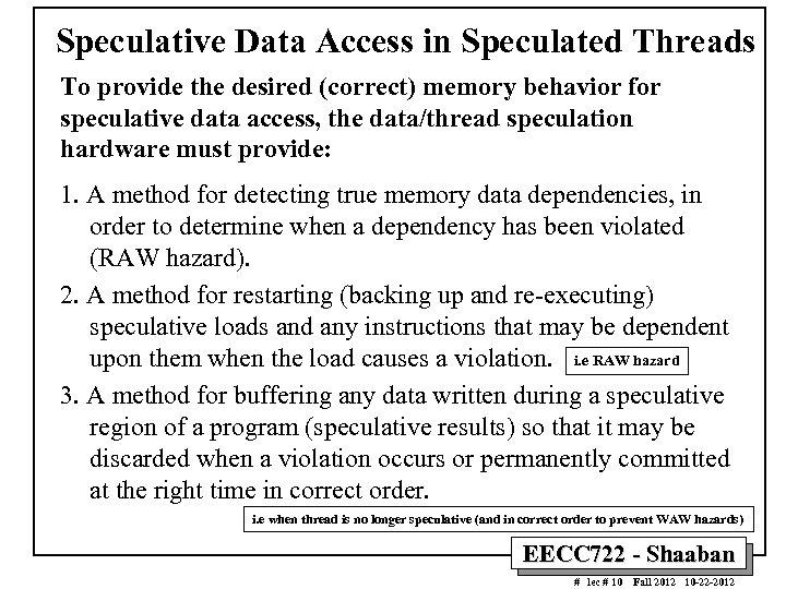 Speculative Data Access in Speculated Threads To provide the desired (correct) memory behavior for